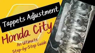 An Ultimate Step-by-Step Guide | Tappets Adjustment | #tappetsadjustment #hondacity