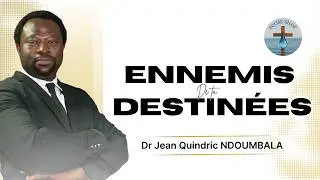 LES ENNEMIS DE TA DESTINEE : IL FAUT AVOIR UN COEUR INEBRANLABLE - Dr Jean Quindric NDOUMBALA