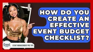 How Do You Create An Effective Event Budget Checklist? - Event Management Pro Tips