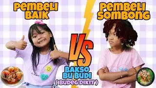PEMBELI BAIK VS PEMBELI SOMBONG | BAKSO BU BUDI ( BUDEG DIKIT )