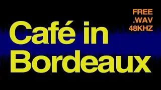 Caf&eacute; in Bordeaux - Audio ambience (WAV 48khz / 24 bits)
