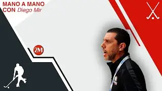 MANO A MANO CON DIEGO MIR