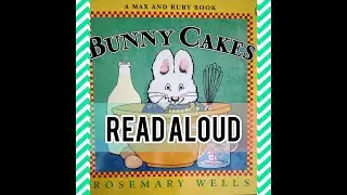 Bunny Cakes Read Aloud  #storytime read aloud max and ruby