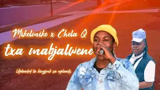 Txa Mabjalene / Mikelmike x Chela Q