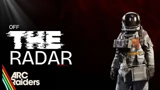 ARC Raiders Off The Radar Quest Complete Guide