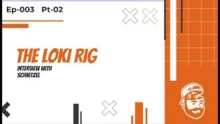 Ep 3 LOKI Rig Pt 2 Interview