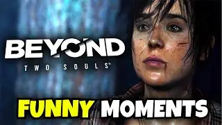 BEYOND: TWO SOULS FUNNY MOMENTS // HELLIANINDEVONU