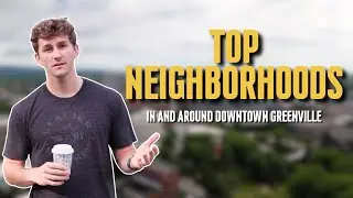 Top Neighborhoods In And Around Downtown Greenville