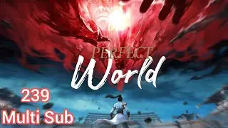 Preview 239 | Multi Sub | Perfect World【完美世界】#完美世界 #PerfectWorld ||