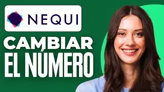 Como Cambiar El N&uacute;mero De Celular En Nequi (2025)