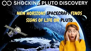 DOES PLUTO HAVE SIGNS OF LIFE? WAS IT HIDDEN FROM US?