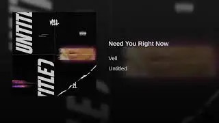 Vell // Need You Right Now [Official Audio]