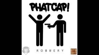 PhatCap! - ROBBERY (Go Hard x OTODAYO Exclusive)
