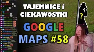 Kasix ogląda Google Maps - Tajemnice i Ciekawostki 58 + chat reakcja