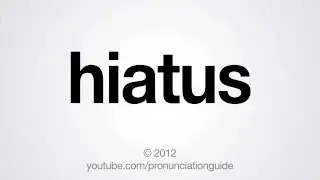 How to Pronounce Hiatus