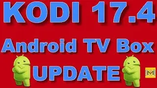 INSTALL  KODI 17.4 TO ANY ANDROID TV BOX