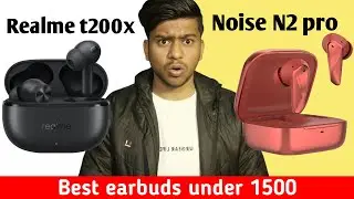 Realme t200x vs noise n2 pro comparison | Best earbuds under 1500 | Best earbuds 2026