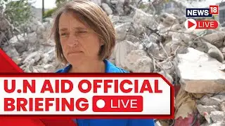Israel Vs Hamas Today LIVE News | U.N Aid Official Lynn Hastings Briefs Media On Gaza Crisis | N18L