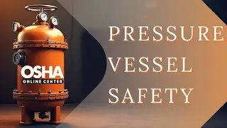 Pressure Vessel Safety Training | Learn OSHA & ASME Standards | Online Training Certificate