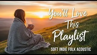 Happy Indie Folk Songs | Indie/Pop/Folk/Acoustic Playlist Vol 150
