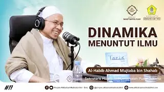 DINAMIKA MENUNTUT ILMU || Al-Habib Ahmad Mujtaba bin Shahab || PART 1