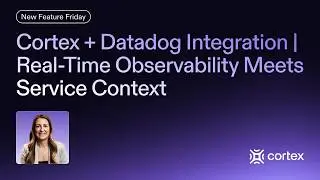New Feature Friday: Cortex + Datadog Integration | Real-Time Observability Meets Service Context