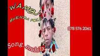 Wambu. Mwenda Pole--song muhila--0785762061