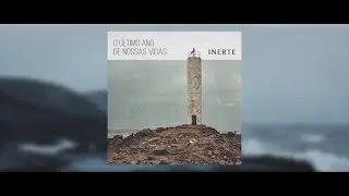 INERTE - O &Uacute;ltimo Ano de Nossas Vidas (LYRIC VIDEO)