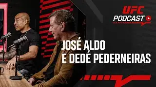 UFC Podcast | Temp. 2 Ep. 6 | Convidados: Jos&eacute; Aldo e Ded&eacute; Pederneiras