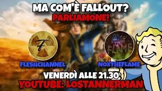Ma com'&egrave; Fallout? Parliamone! /w @FleshChannel & @Noxtheflame