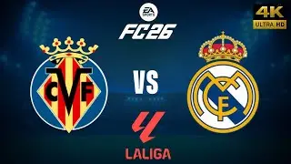 FC 26 - Villarreal vs Real Madrid - LaLiga 25/26 Full Match - PC [4K60]