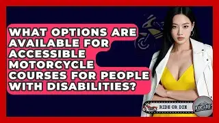 What Options Are Available For Accessible Motorcycle Courses For People With Disabilities?