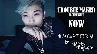 Trouble Maker 張賢勝 [NOW] 仿妝 | RickyKAZAF
