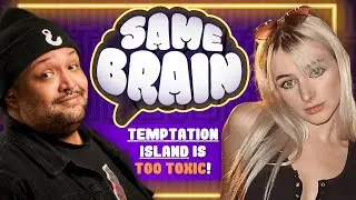 Will Reality TV ever be TOO TOXIC to watch?! | Same Brain - 204