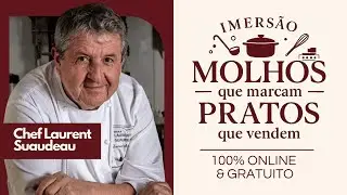 AULA MOLHOS QUE MARCAM PRATOS QUE VENDEM COM CHEF LAURENT