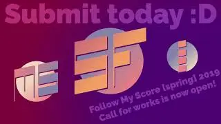 Follow My Score [spring] 2019 Call For Works [Submission is CLOSED]