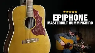 Epiphone Masterbilt Hummingbird 2020 — как звучит?