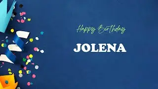 JOLENA Birthday Song &ndash; Happy Birthday JOLENA