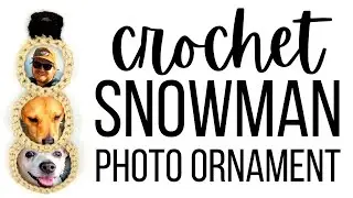 How to Crochet a Snowman Photo Ornament