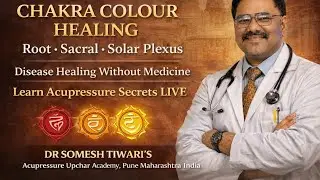 Chakra Colour Therapy & Acupressure Healing | Root, Sacral & Solar Plexus Secrets | चक्र एक्यूप्रेशर