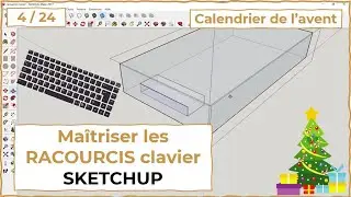 4/24 - Ma&icirc;triser les RACOURCIS clavier sur SKETCHUP !