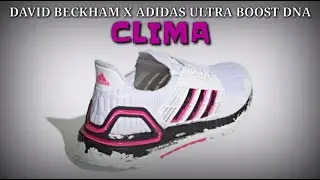 DAVID BECKHAM X ADIDAS ULTRA BOOST DNA | CLIMA 2021 | DETAILED LOOK
