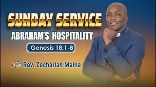 Abraham&rsquo;s Hospitality | Lessons on Faith, Generosity & Divine Encounters | Rev. Zecharia Maina