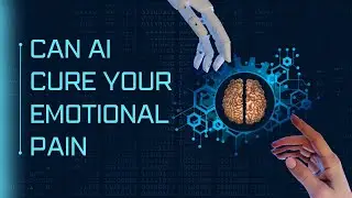 Can AI Cure Your Emotional Pain?