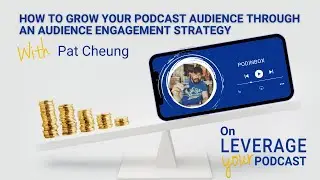 How To Grow Your Podcast Audience Through an Audience Engagement Strategy