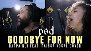 GOODBYE FOR NOW - P.O.D | AWESOME VOCAL COVER (ft. Raissa)