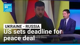 US sets deadline for peace deal between Ukraine and Russia &bull; FRANCE 24 English
