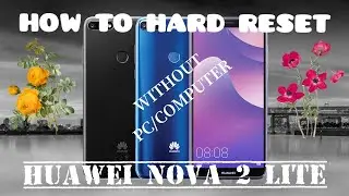 HOW TO HARD RESET ON HUAWEI NOVA 2 LITE