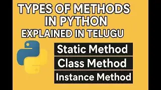 Types of Methods in Python Explained in Telugu | Interview Guide | Static, Class & Instance Methods