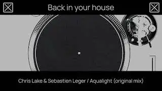 Chris Lake & Sebastien Leger / Aqualight (original mix)